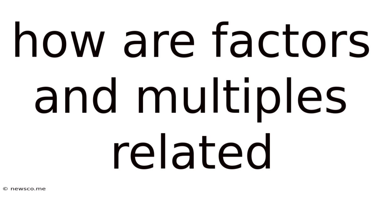 How Are Factors And Multiples Related