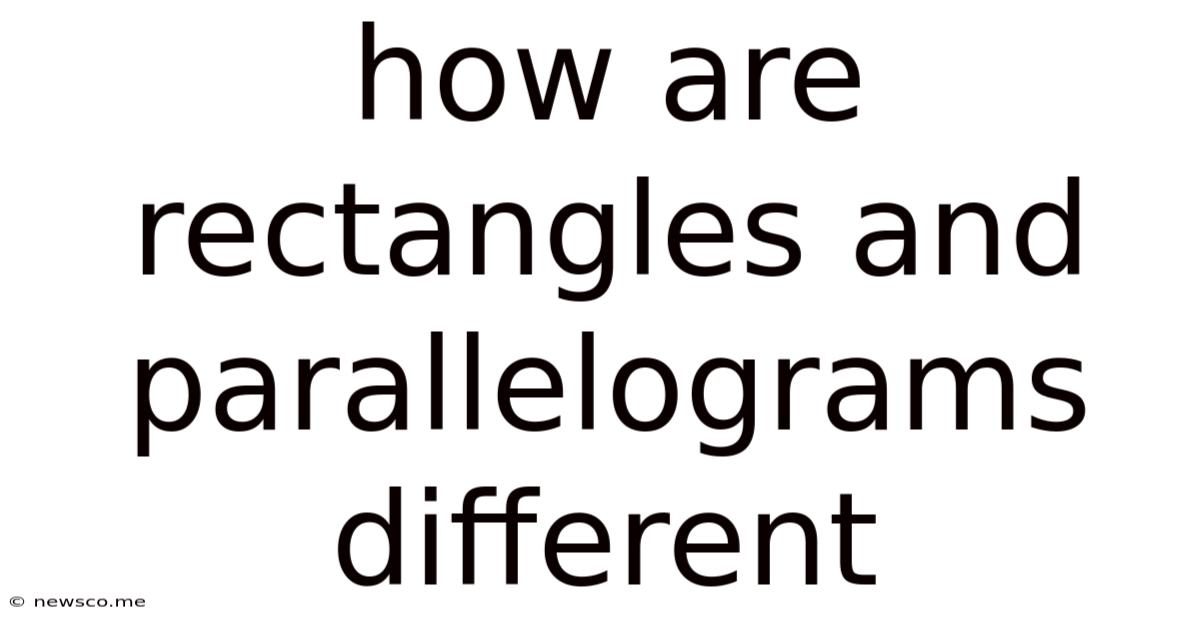 How Are Rectangles And Parallelograms Different