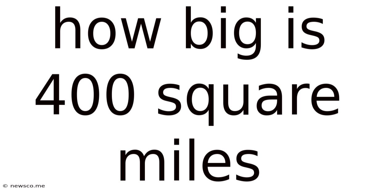 How Big Is 400 Square Miles