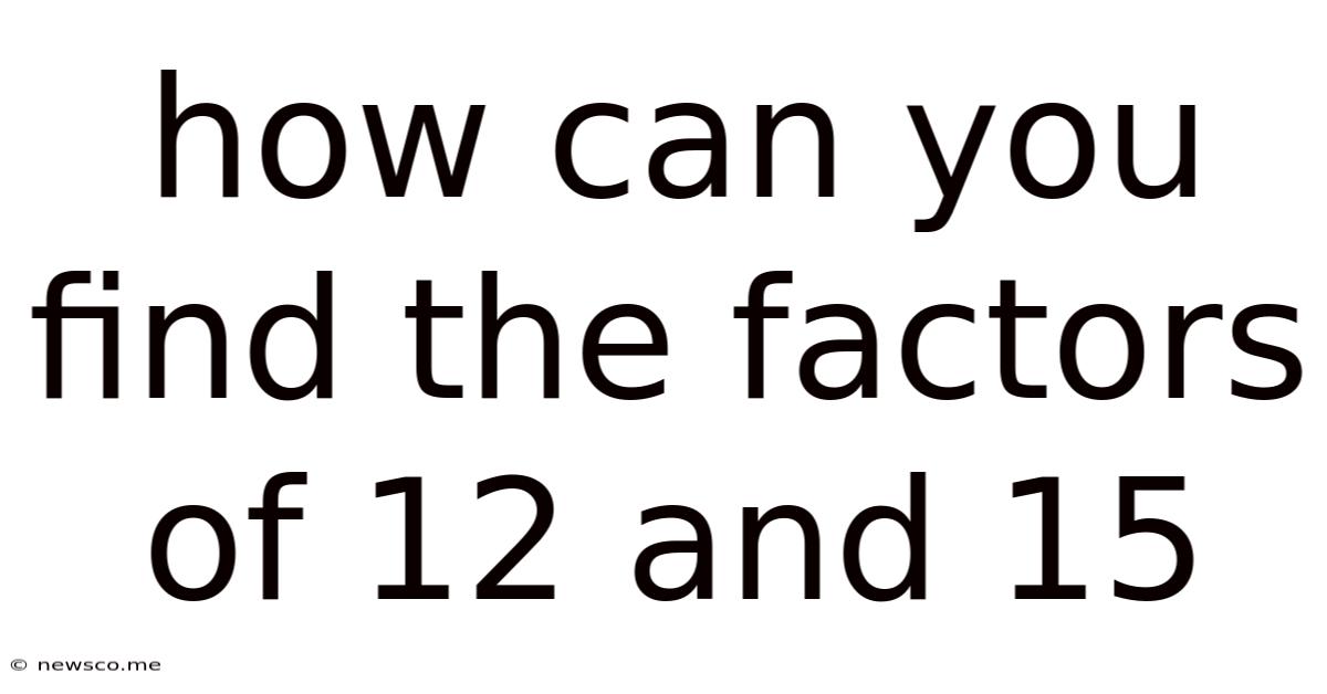 How Can You Find The Factors Of 12 And 15