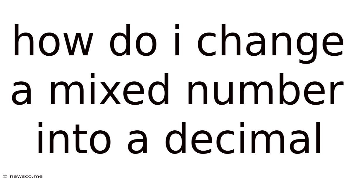 How Do I Change A Mixed Number Into A Decimal