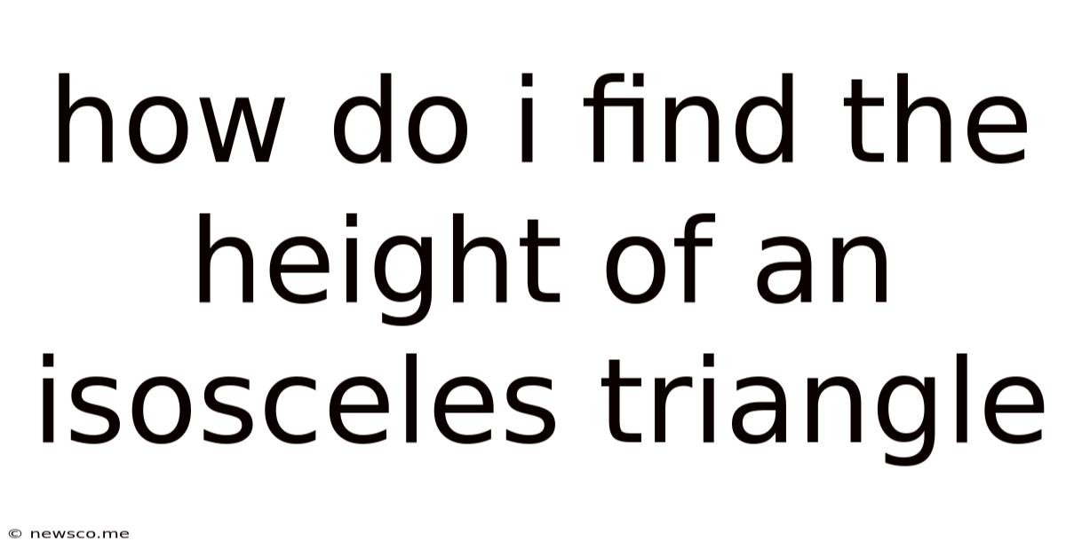 How Do I Find The Height Of An Isosceles Triangle