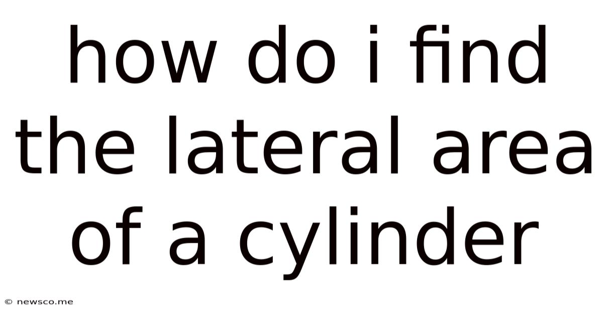 How Do I Find The Lateral Area Of A Cylinder