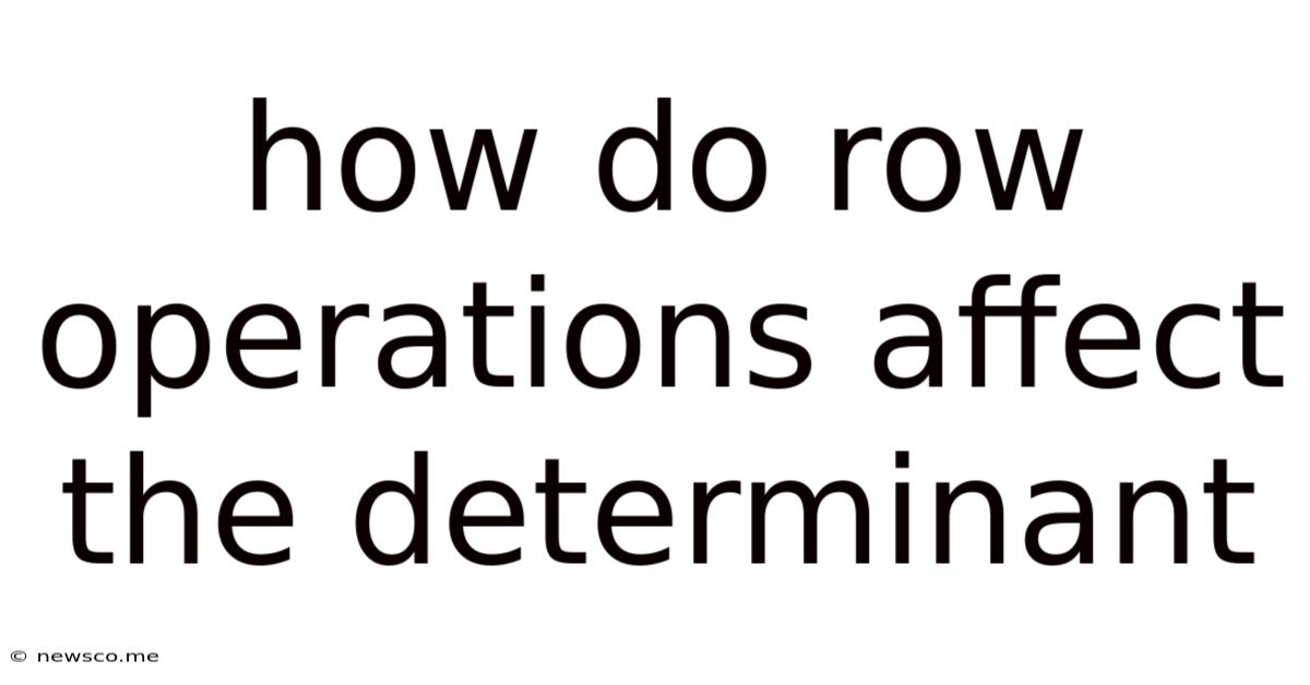How Do Row Operations Affect The Determinant