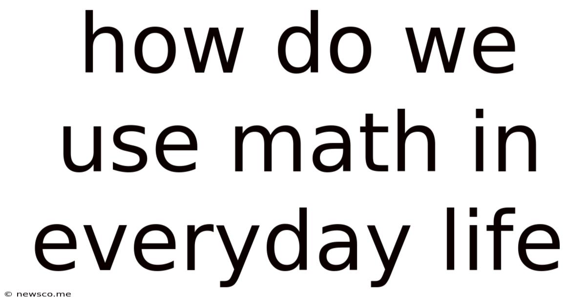 How Do We Use Math In Everyday Life
