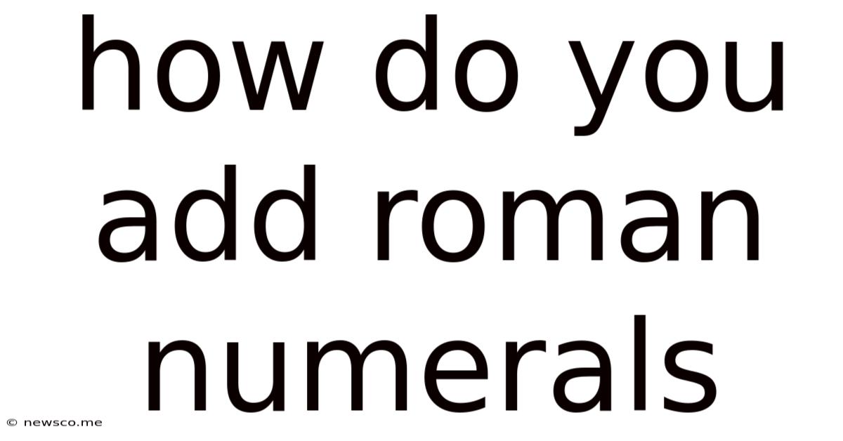 How Do You Add Roman Numerals