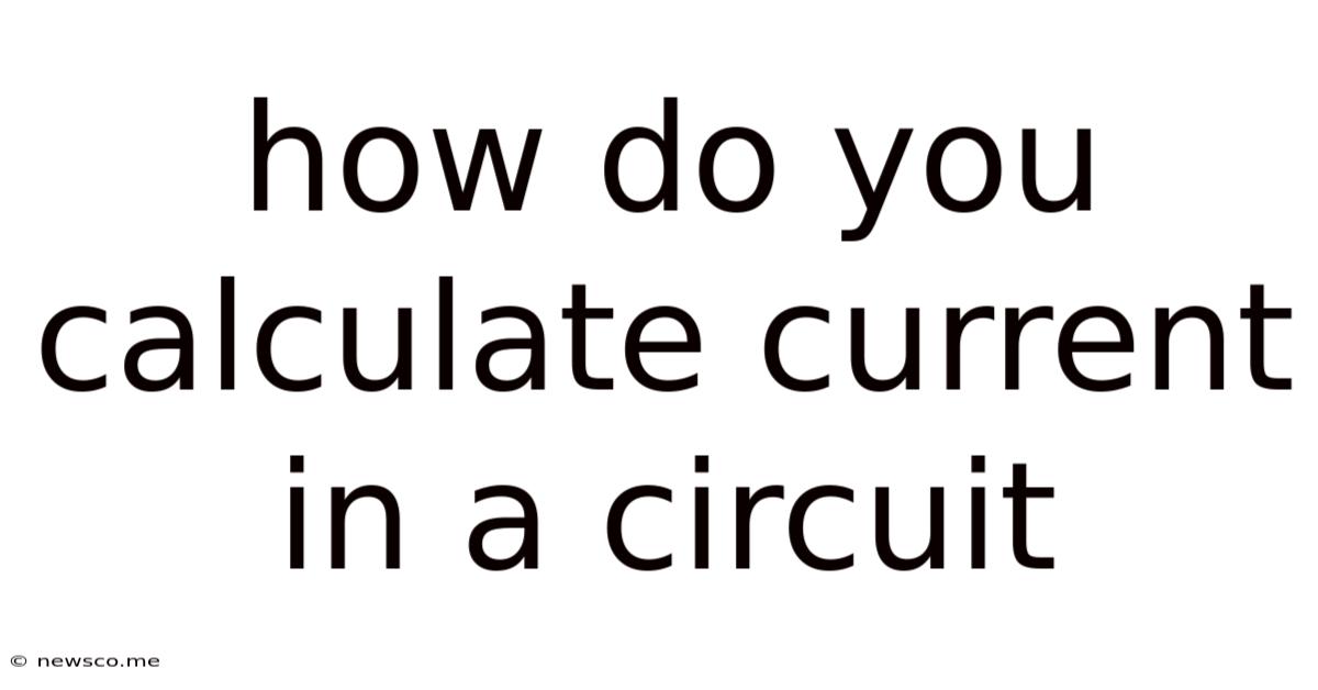 How Do You Calculate Current In A Circuit