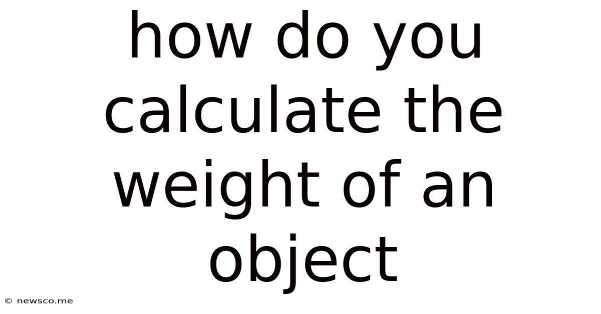 How Do You Calculate The Weight Of An Object