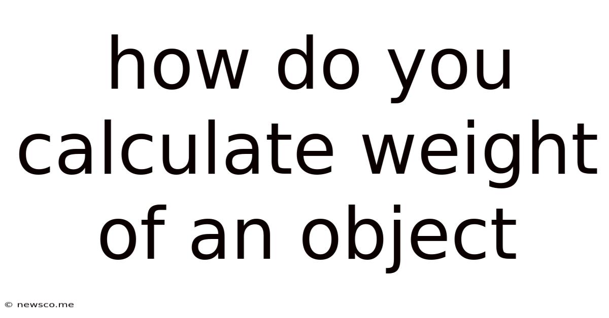 How Do You Calculate Weight Of An Object