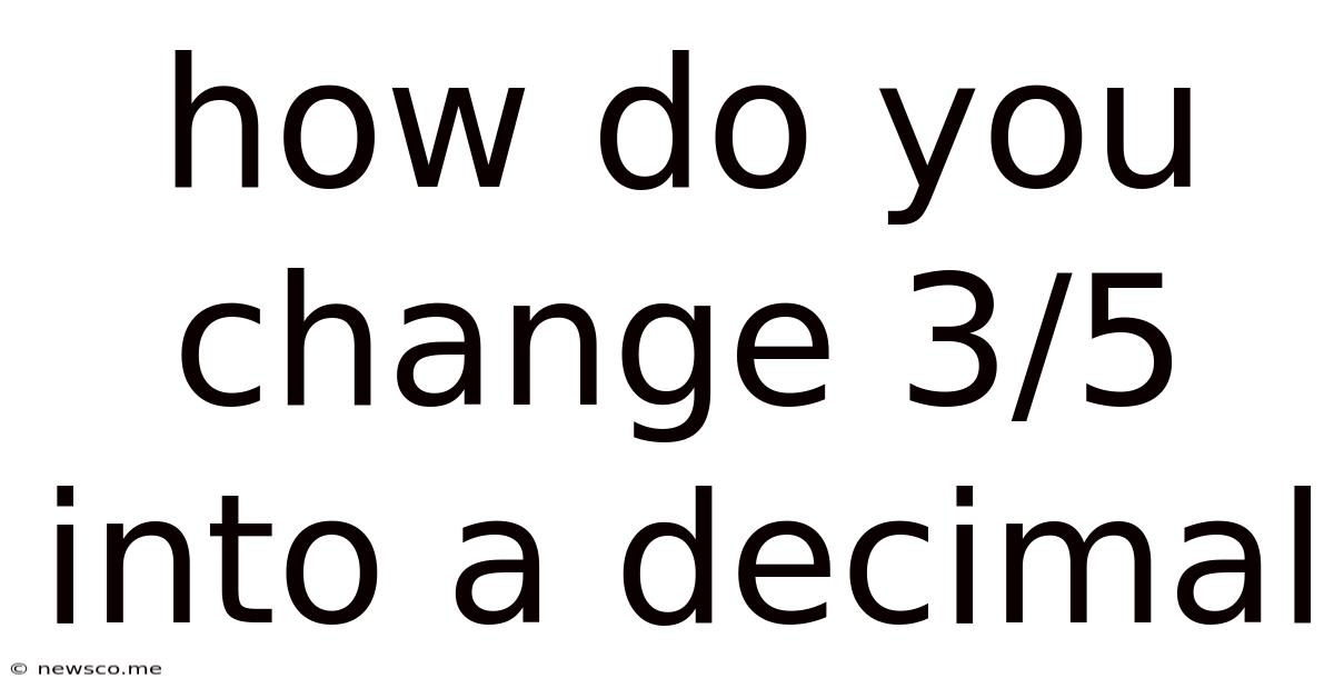 How Do You Change 3/5 Into A Decimal