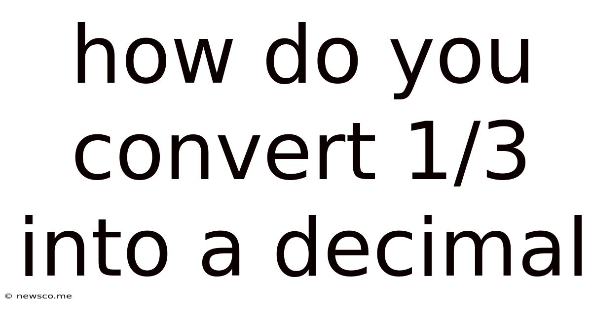 How Do You Convert 1/3 Into A Decimal