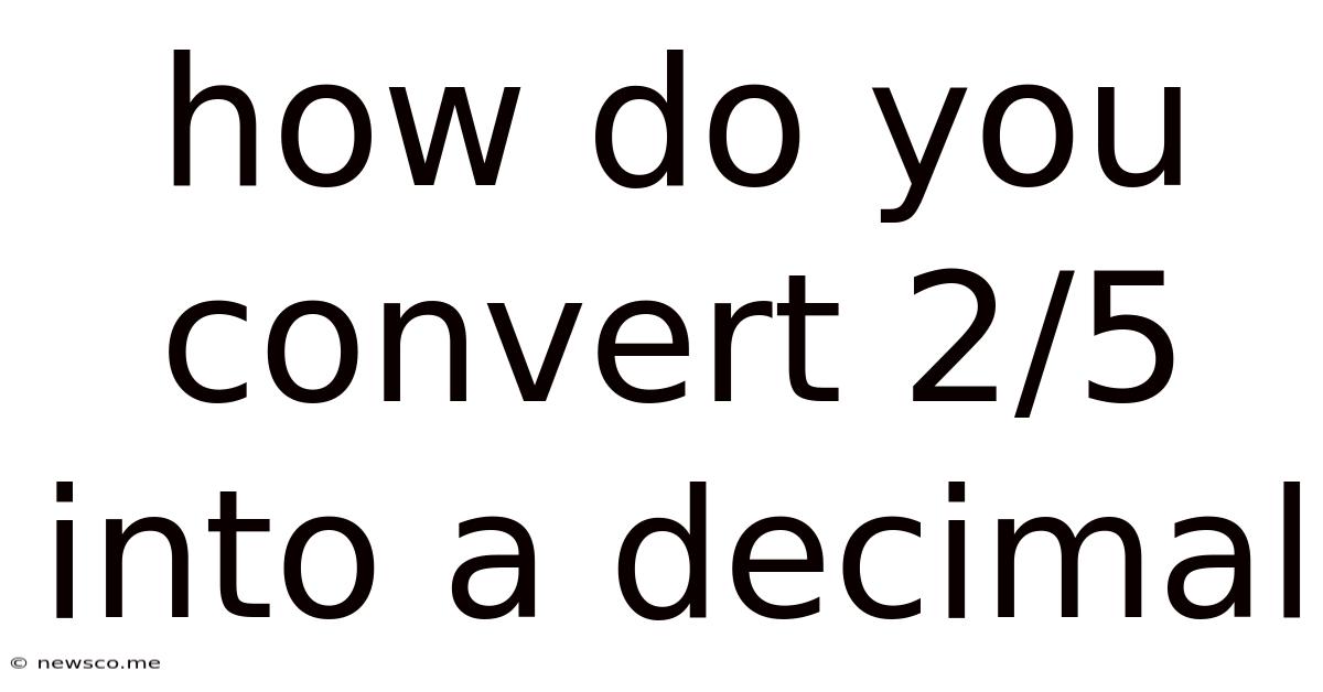 How Do You Convert 2/5 Into A Decimal