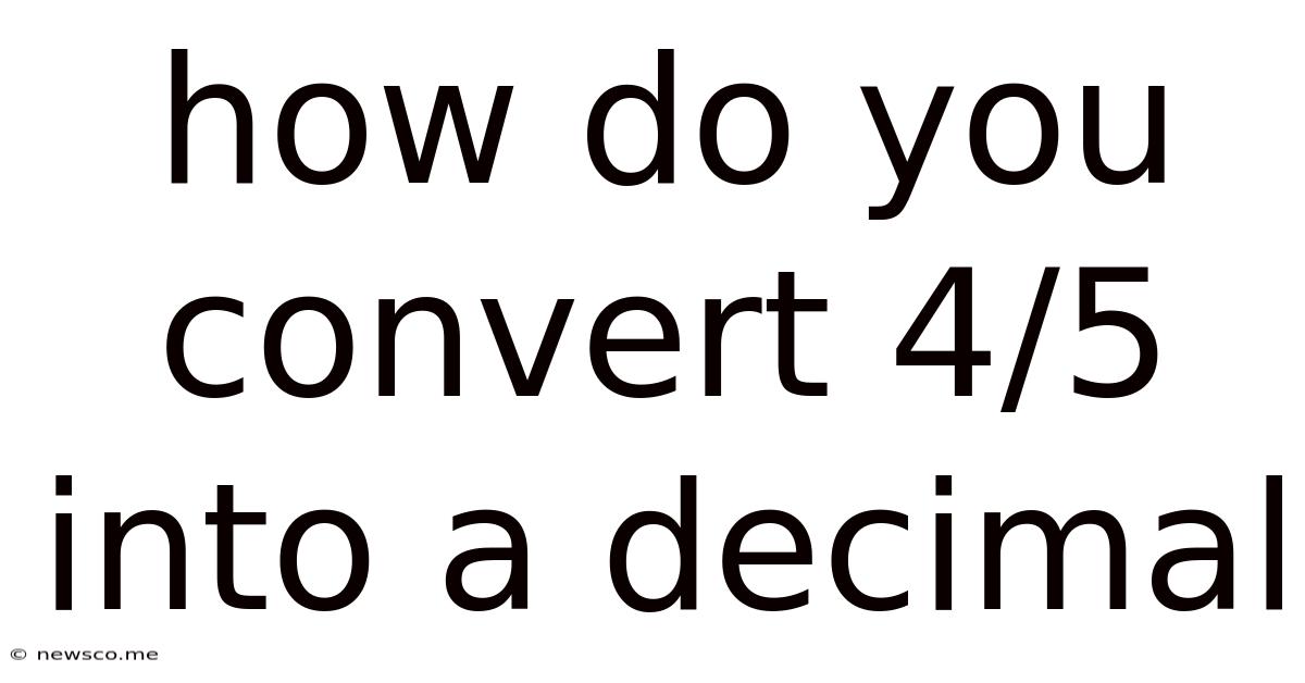 How Do You Convert 4/5 Into A Decimal