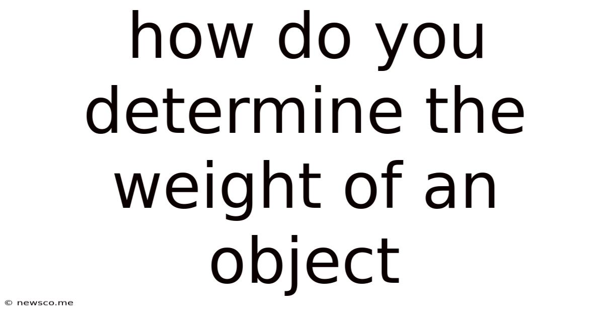 How Do You Determine The Weight Of An Object