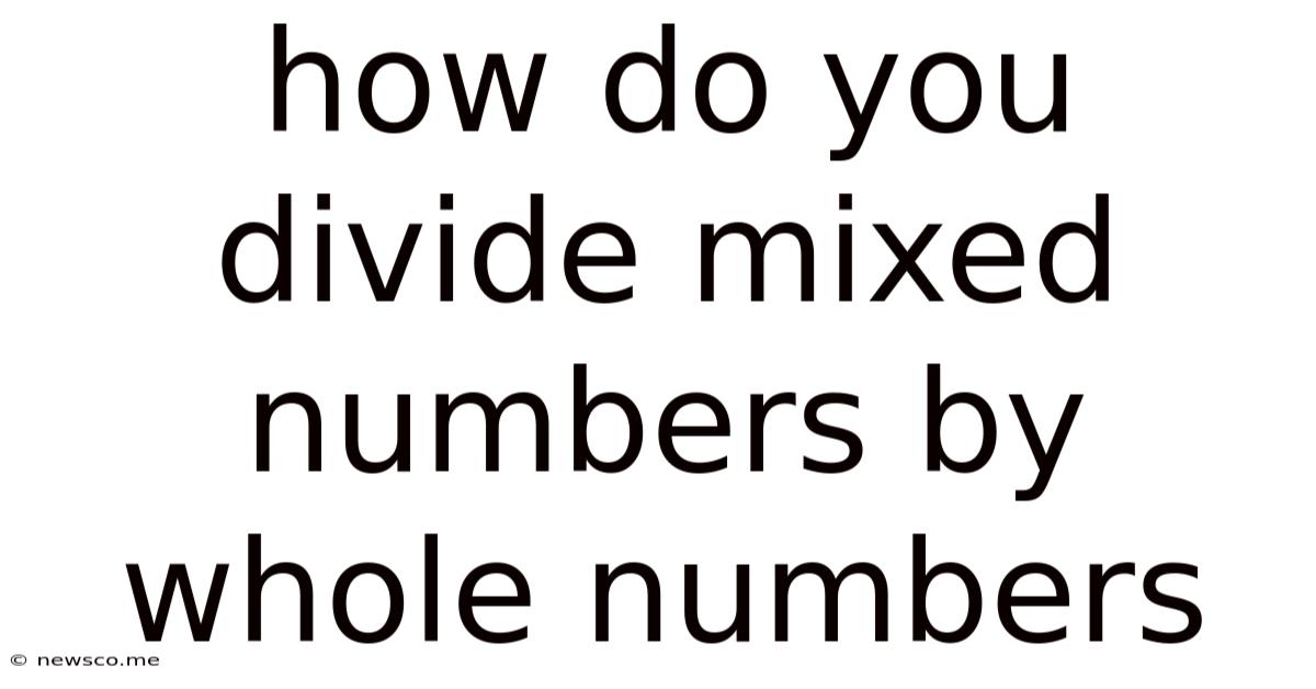 How Do You Divide Mixed Numbers By Whole Numbers