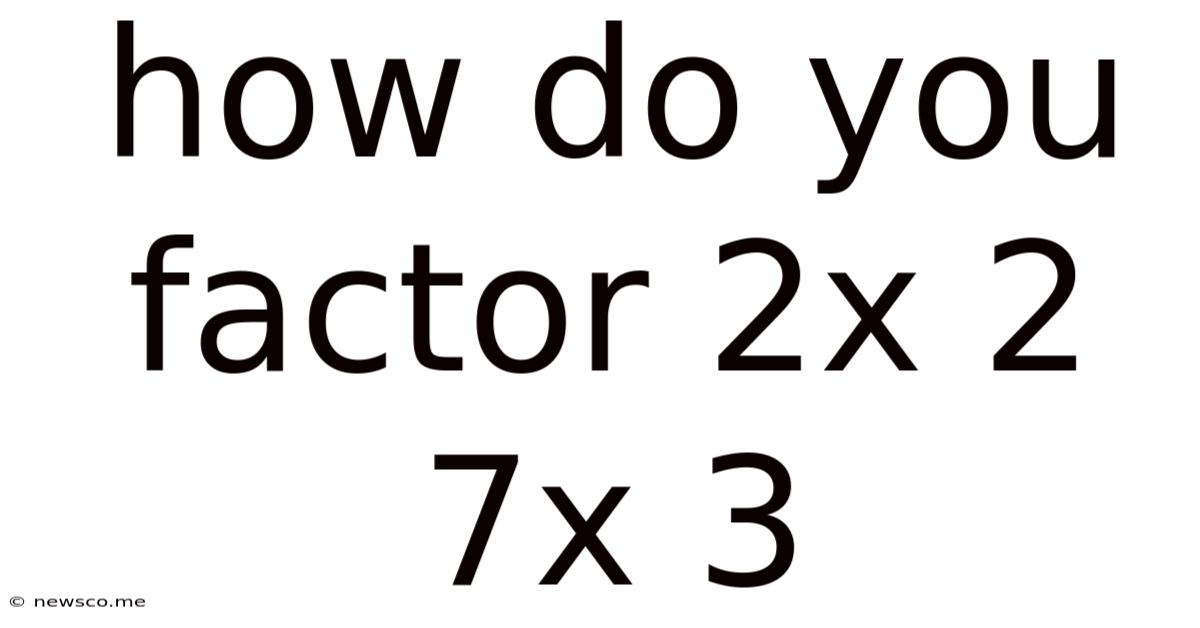 How Do You Factor 2x 2 7x 3