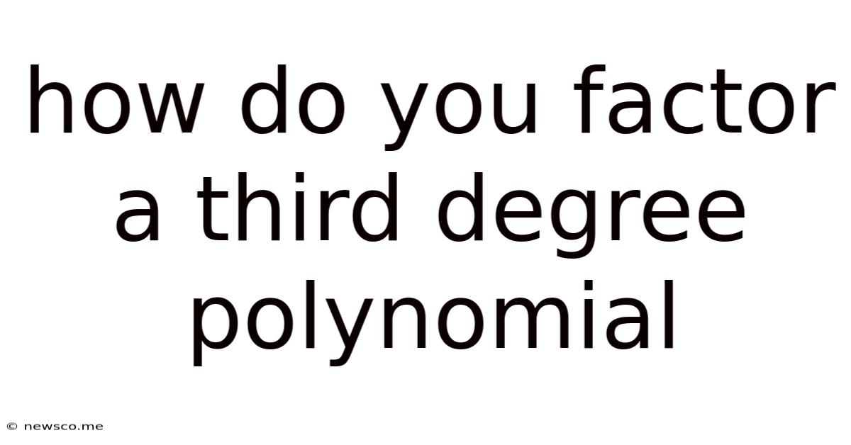 How Do You Factor A Third Degree Polynomial
