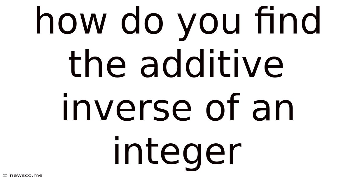 How Do You Find The Additive Inverse Of An Integer