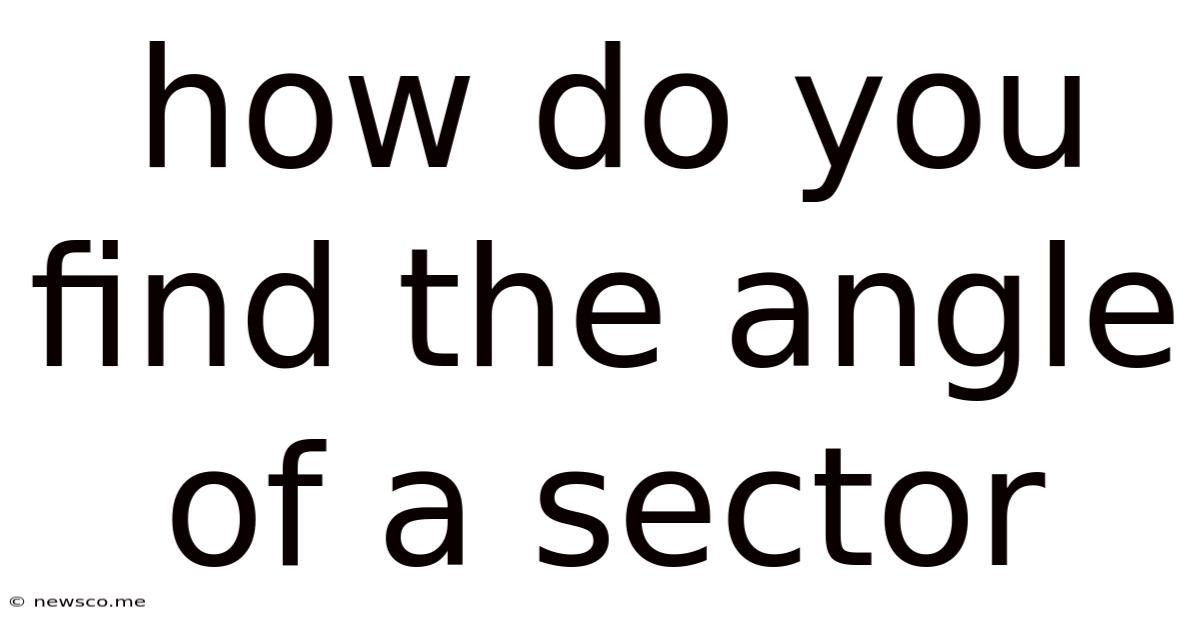 How Do You Find The Angle Of A Sector
