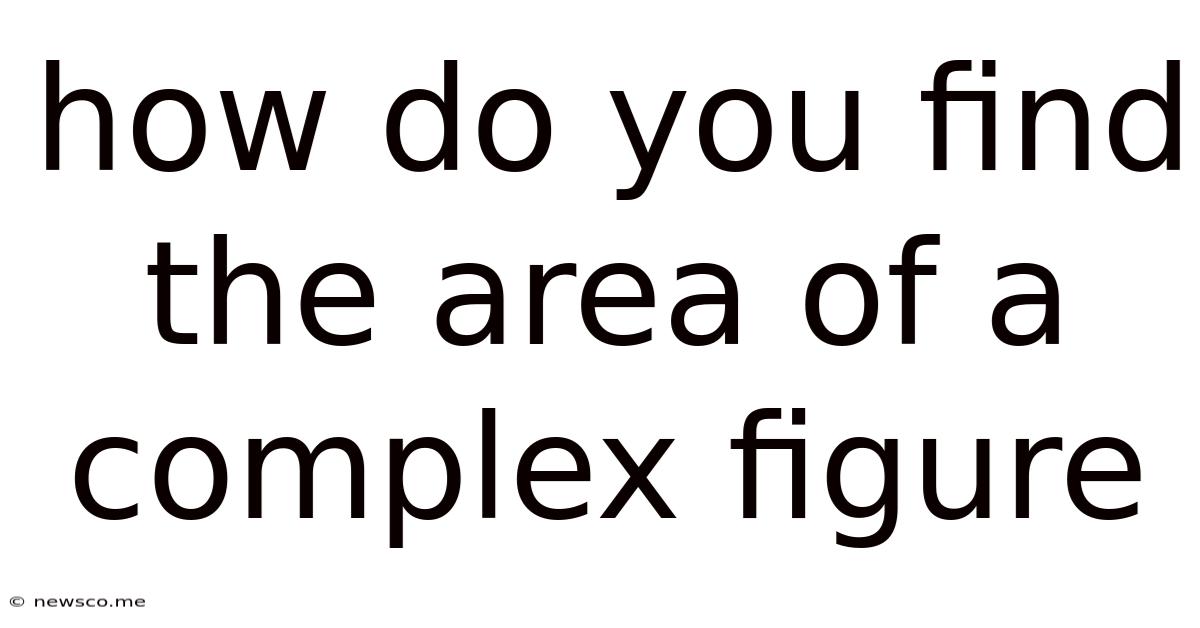 How Do You Find The Area Of A Complex Figure