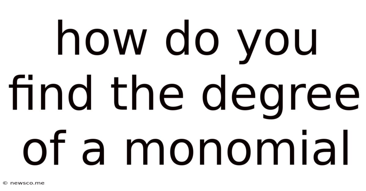 How Do You Find The Degree Of A Monomial
