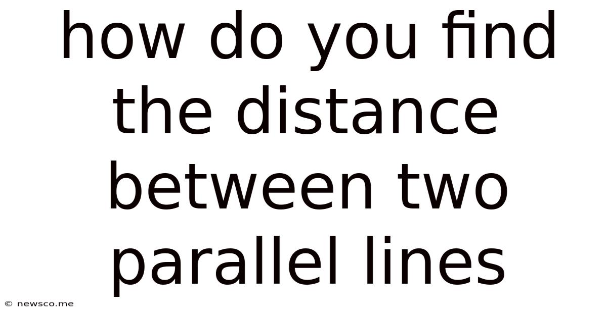 How Do You Find The Distance Between Two Parallel Lines