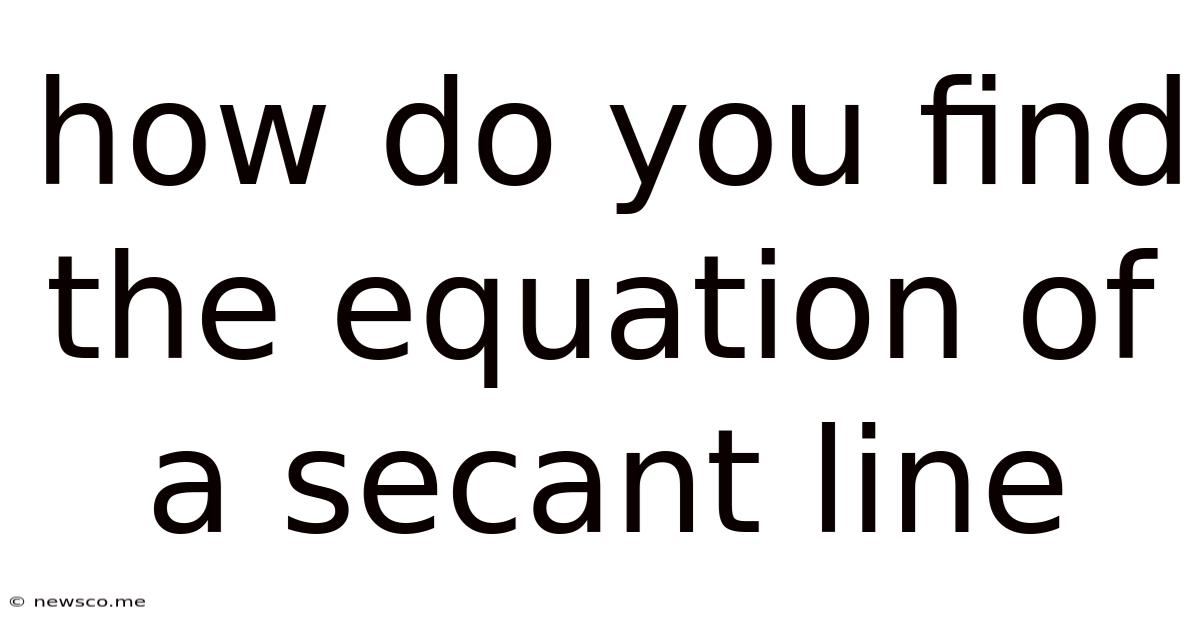 How Do You Find The Equation Of A Secant Line