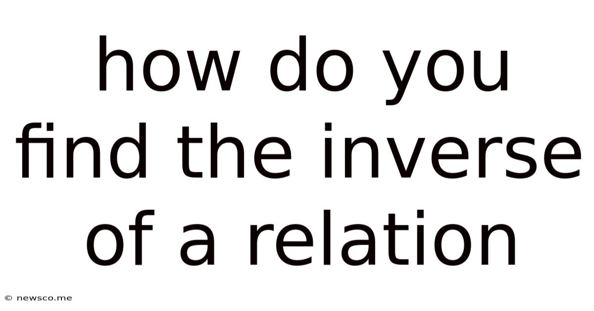 How Do You Find The Inverse Of A Relation