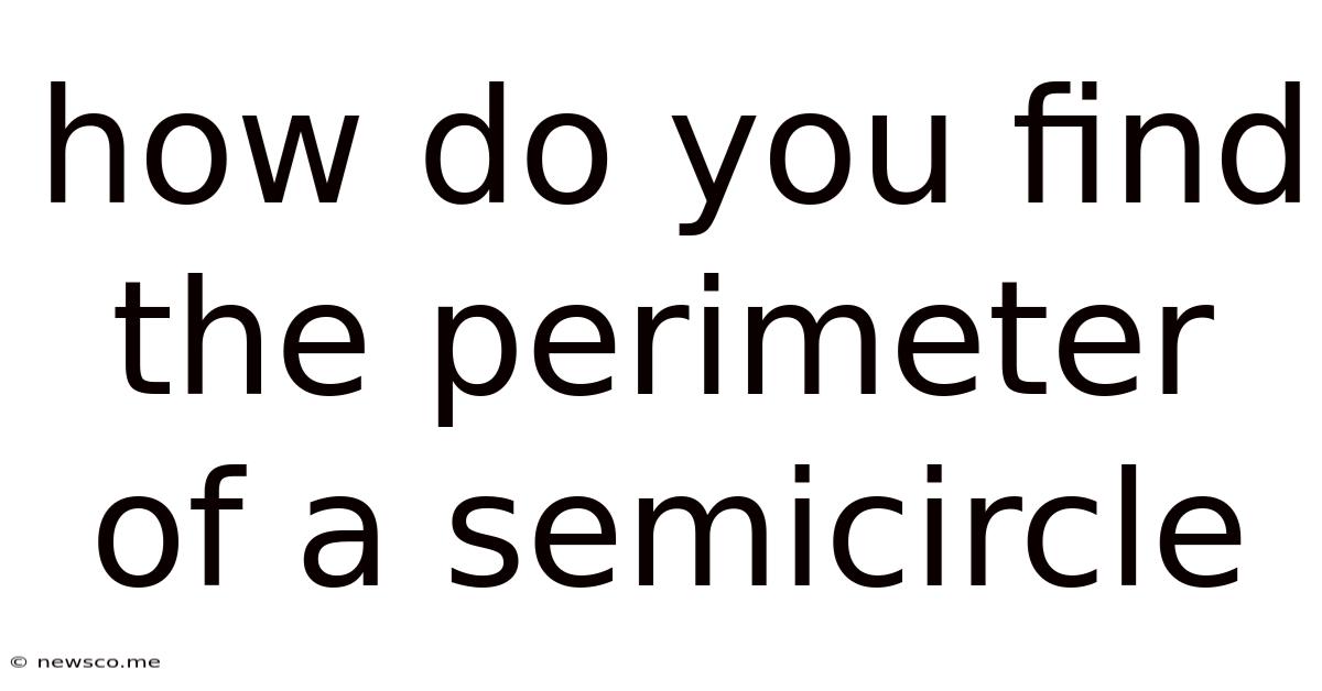 How Do You Find The Perimeter Of A Semicircle