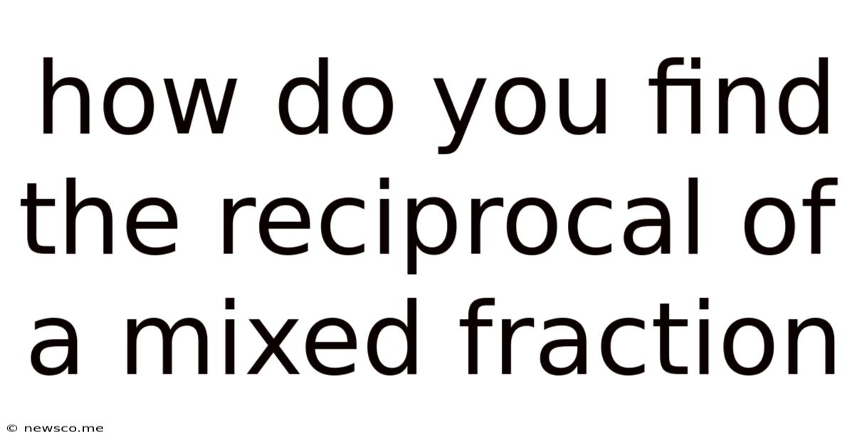 How Do You Find The Reciprocal Of A Mixed Fraction