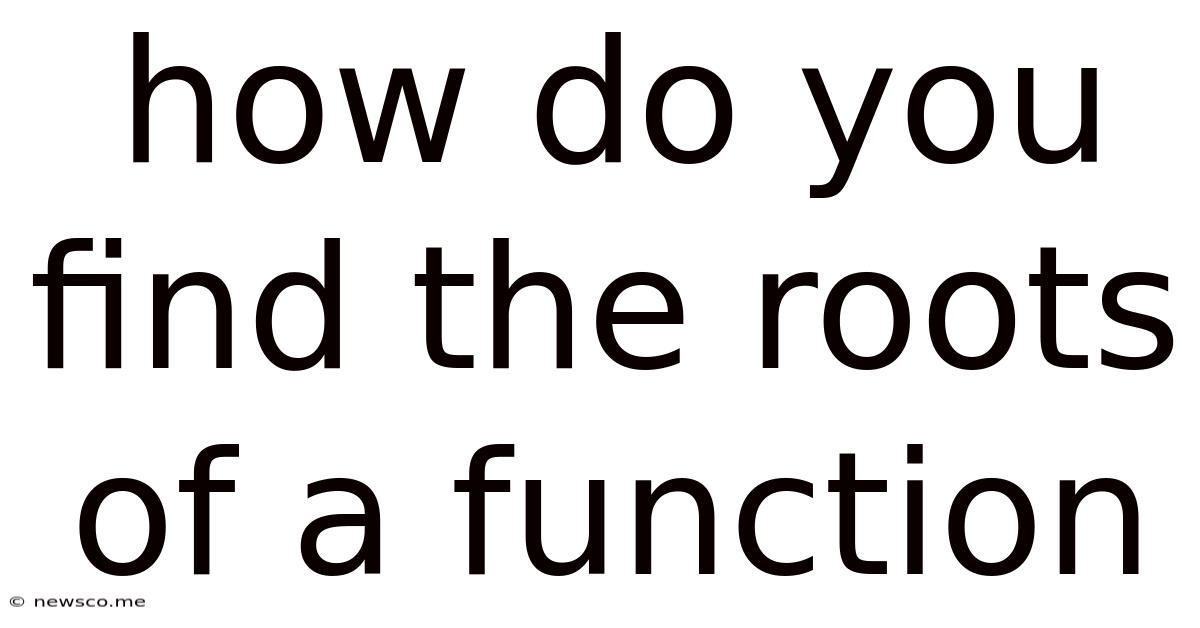 How Do You Find The Roots Of A Function
