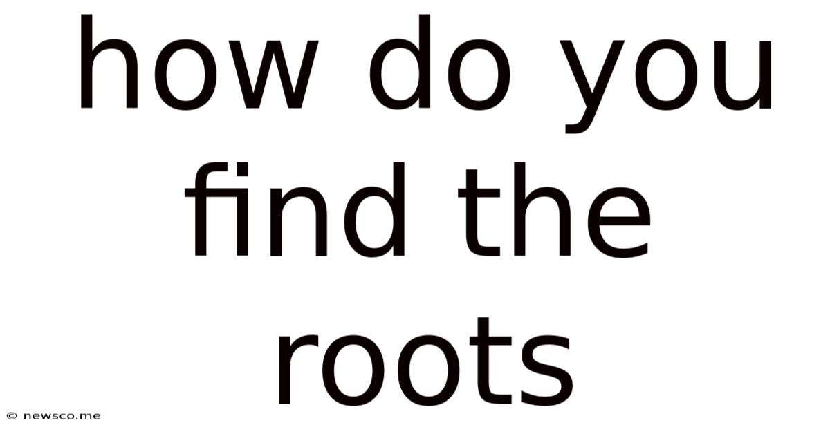 How Do You Find The Roots