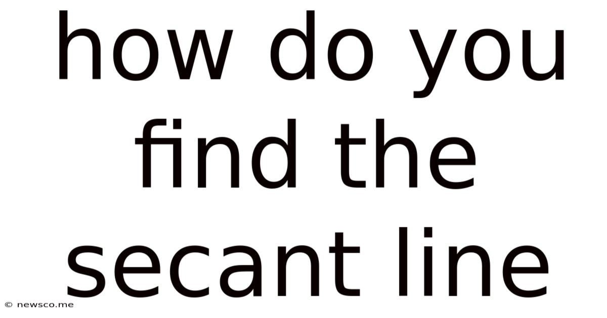 How Do You Find The Secant Line