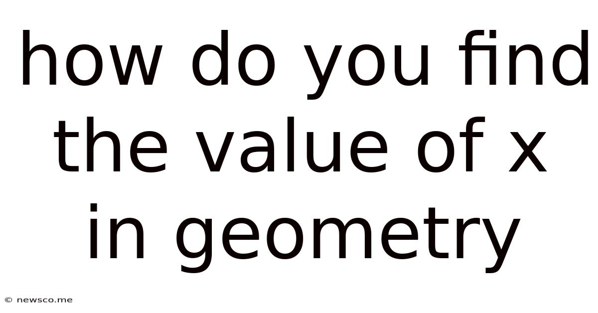 How Do You Find The Value Of X In Geometry
