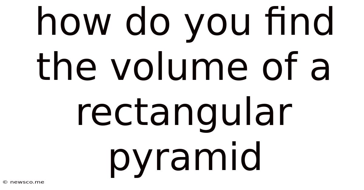 How Do You Find The Volume Of A Rectangular Pyramid