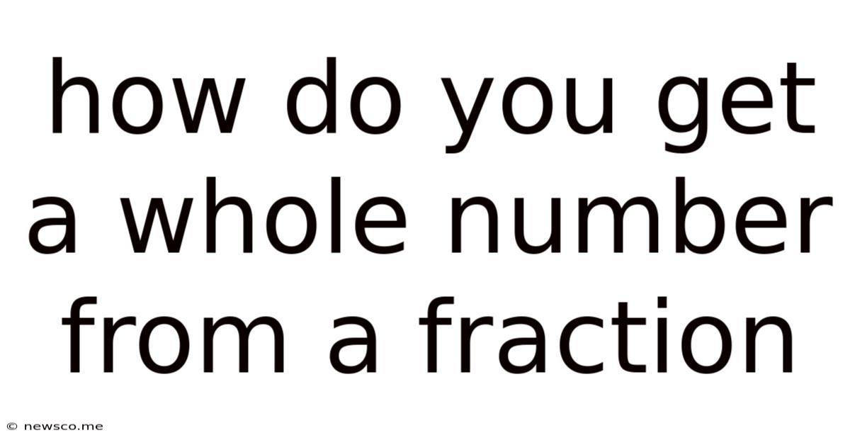 How Do You Get A Whole Number From A Fraction