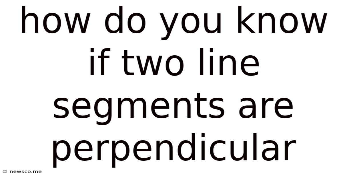 How Do You Know If Two Line Segments Are Perpendicular