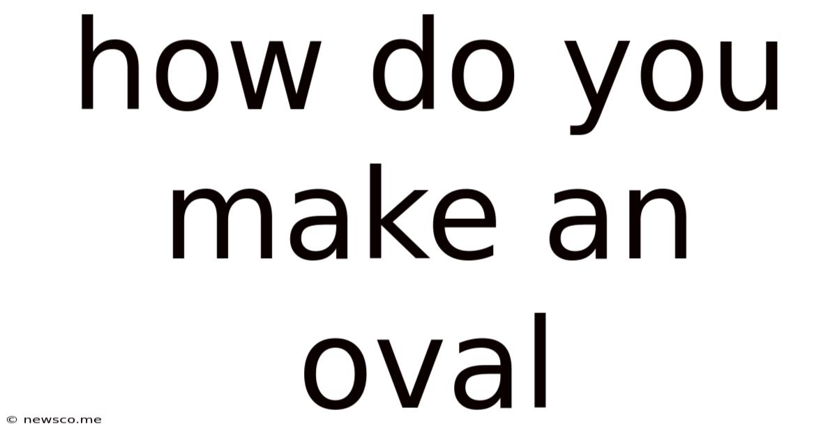How Do You Make An Oval