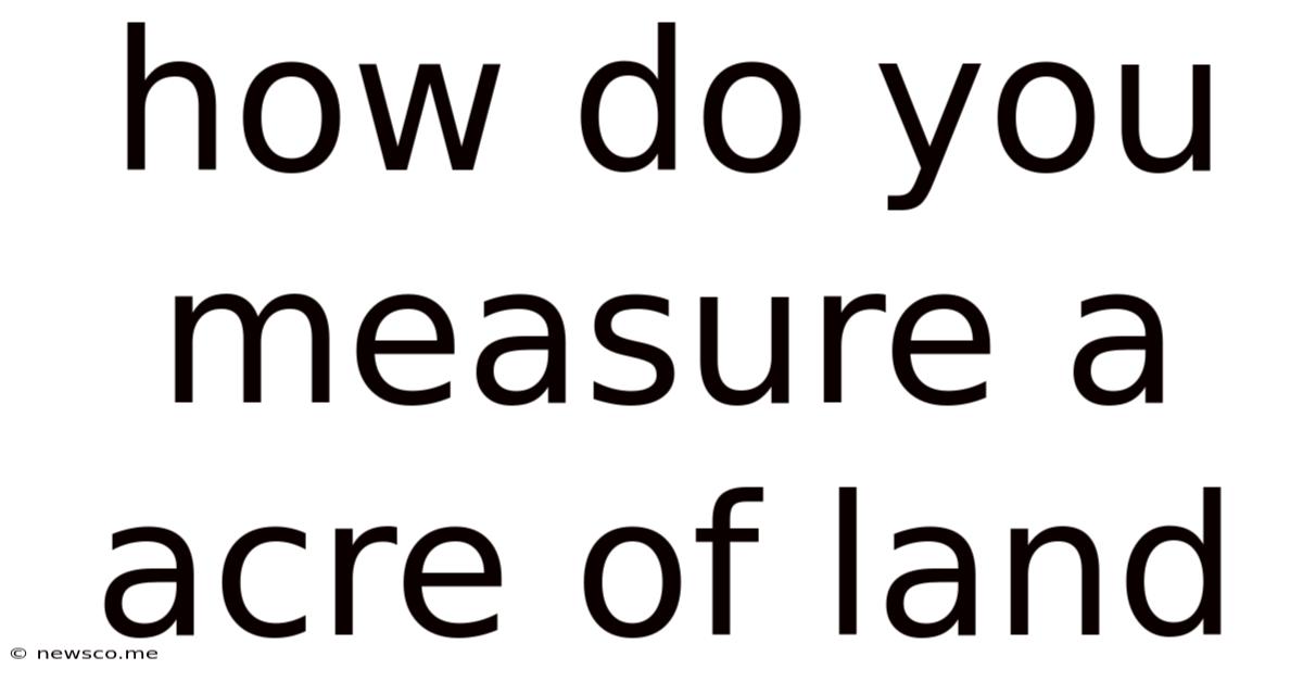How Do You Measure A Acre Of Land