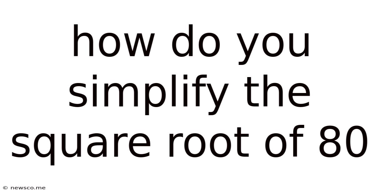 How Do You Simplify The Square Root Of 80