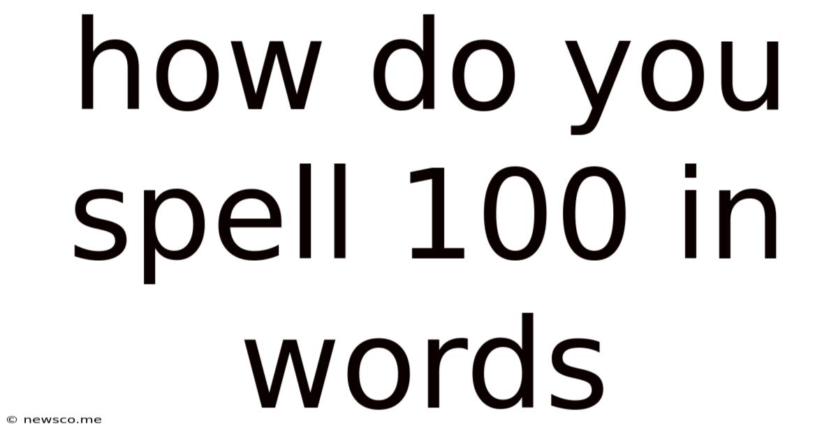 How Do You Spell 100 In Words