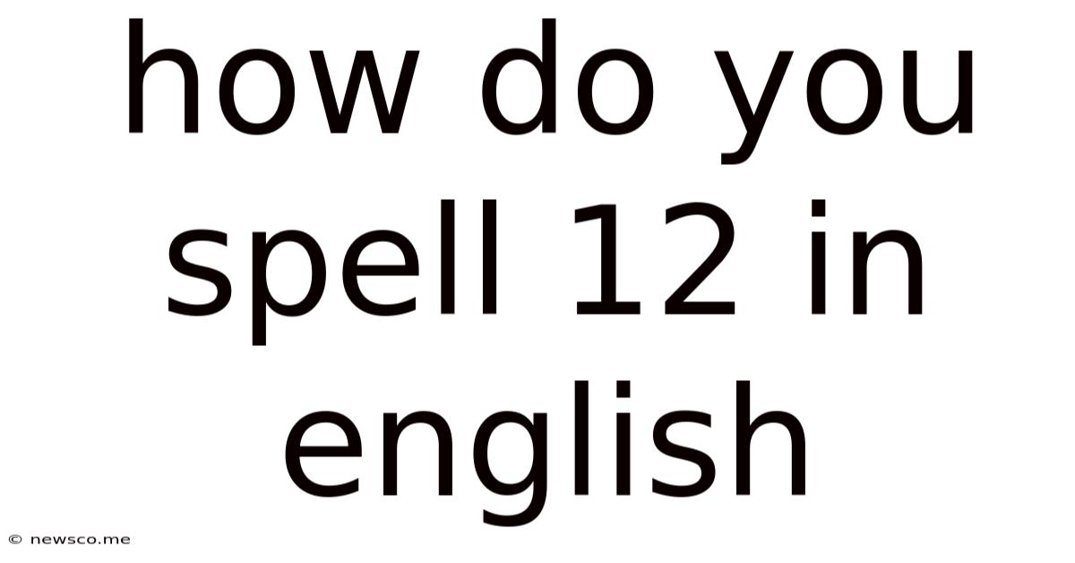 How Do You Spell 12 In English