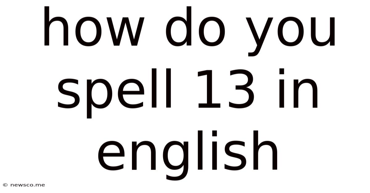 How Do You Spell 13 In English