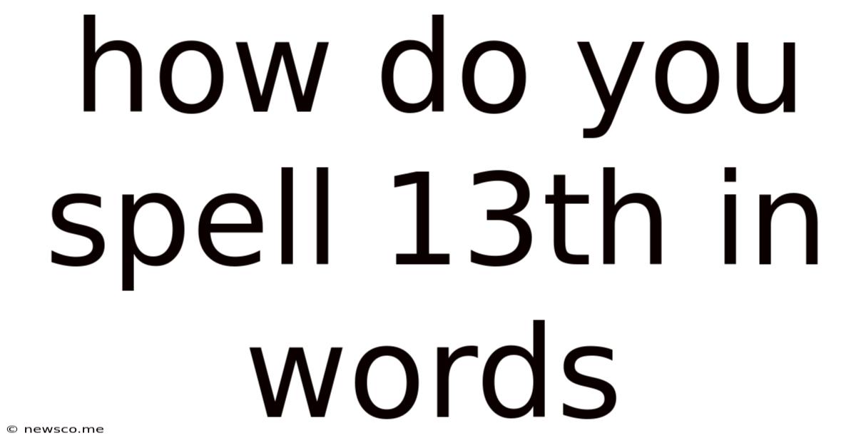 How Do You Spell 13th In Words
