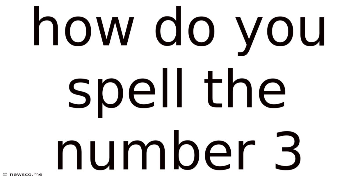 How Do You Spell The Number 3