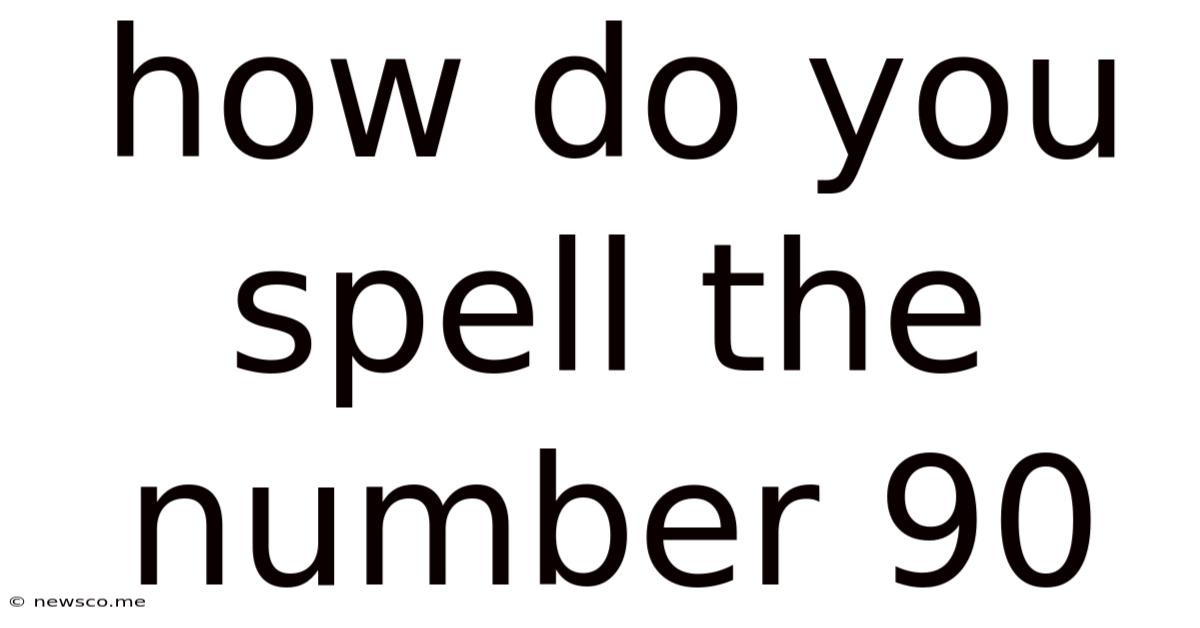 How Do You Spell The Number 90