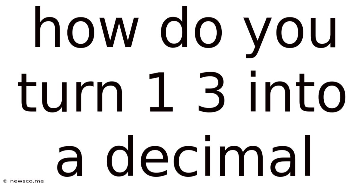 How Do You Turn 1 3 Into A Decimal