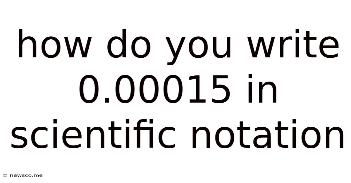How Do You Write 0.00015 In Scientific Notation