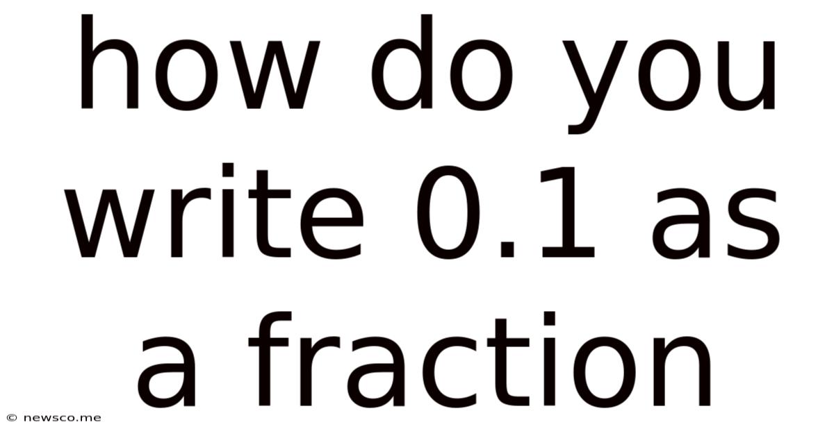 How Do You Write 0.1 As A Fraction