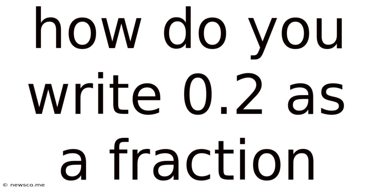 How Do You Write 0.2 As A Fraction